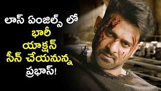 Prabhas Saaho Team Moving To Los Angeles For Action Sequences  Latest Telugu Cinema news [upl. by Eikcuhc403]