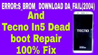 SP Tool ErrorsBromDownload DaFail2004 And Tecno In5 Dead Boot Repair 100 Solution Dont Miss [upl. by Orola155]