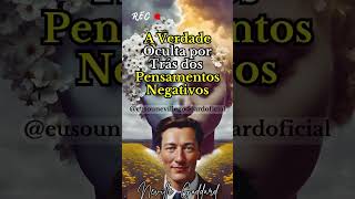 A Verdade Oculta por Trás dos Pensamentos Negativos — E Como Reprogramar Sua Mente NEVILLE GODDARD [upl. by Yelhak]