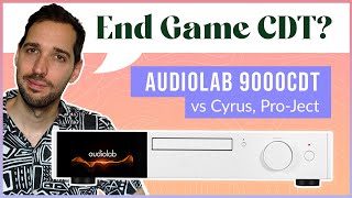 End Game CD TransportPlayer Audiolab 9000cdt Review vs 6000cdt 7000cdt ProJect Cyrus [upl. by Ellehcyt]