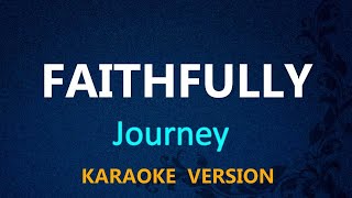 FAITHFULLY  Journey KARAOKE VERSION [upl. by Katie]