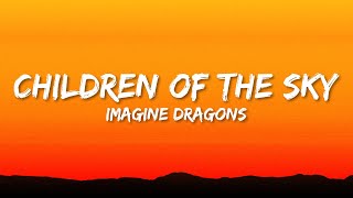 Imagine Dragons  Children of the Sky Lyrics [upl. by Neellek]