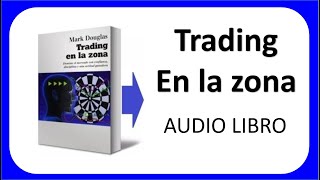 TRADING EN LA ZONA 📈 Mark Douglas 📕 AUDIOLIBRO COMPLETO [upl. by Yrak781]