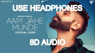 8D Aam Jahe Munde Parmish Verma feat Pardhaan Desi Crew Laddi Chahal [upl. by Notsniw]