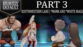 Bravely Default  Part 3 Southwestern Lake  Monk Barras Lehr and White Mage Holly Whyte Intro [upl. by Winne682]