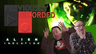 Previously Recorded  Alien Isolation [upl. by Jobina]