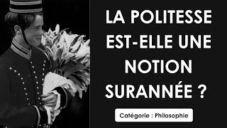 Philosophie La politesse estelle une notion surannée  dissertation [upl. by Lennad]