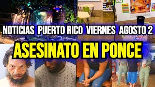 Últimas noticias en Puerto Rico viernes 2082024 asesinato en ponce [upl. by Hershel454]