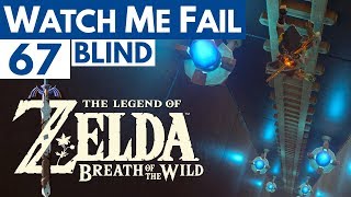 Watch Me Fail  The Legend of Zelda Breath of the Wild BLIND  67  quotAscensionquot [upl. by Ahseim479]