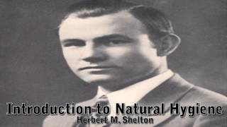 Introduction to Natural Hygiene  Dr Herbert M Shelton Clearer Audio [upl. by Eiclud]