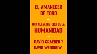 El amanecer de todo  David Graeber y David Wengrow Audiolibro 23 [upl. by Anoerb629]