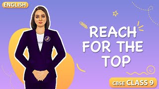 Reach for the Top  Class 9 English CBSE  NCERT Syllabus 202324  Animated Explanation [upl. by Lienet470]