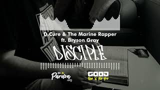 D CURE THE MARINE RAPPER  Disciple ft Bryson Gray  GOOD RAP amp HIP HOP 🔊 [upl. by Wylen]