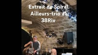 Ailleurs Trio au 38Riv court extrait de spiral de Kenny Barron [upl. by Ardni47]