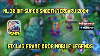 ML 32 BIT SUPER SMOOTH TERBARU 2024  FIX LAG FRAME DROP MOBILE LEGEND [upl. by Center130]