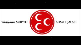 Ahmet Şafak  Yürüyoruz MHPyle [upl. by Yenwat]