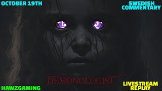 OCTOBER 19TH  HAWZGAMING  DEMONOLOGIST  SWEDISH COMMENTARY [upl. by Matlick510]