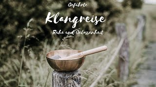 Klangreise mit Klangschalen zu Ruhe und Gelassenheit [upl. by Lishe]