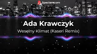 Ada Krawczyk  Weselny Klimat Kaseri Remix [upl. by Hsizan]