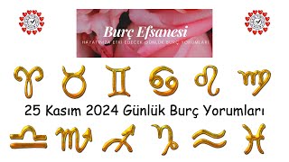 25 Kasım 2024 Günlük Burç Yorumları [upl. by Atikahs]