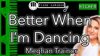 Better When I’m Dancing HIGHER 3  Meghan Trainor  Piano Karaoke Instrumental [upl. by Karilla]