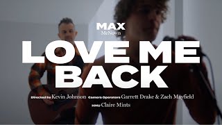 Max McNown  Love Me Back Official Performance Video [upl. by Cassady606]