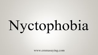 How To Say Nyctophobia [upl. by Kamat966]