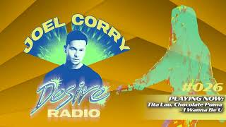 JOEL CORRY  DESIRE RADIO 026 [upl. by Iramohs]