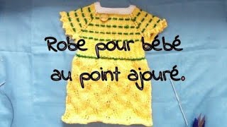 Tuto tricot  Robe pour bébé à manches courtes au point ajourépartie13 [upl. by Cristobal]