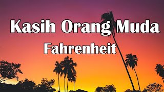 Fahrenheit  Kasih Orang Muda  LIRIK [upl. by Jaeger374]