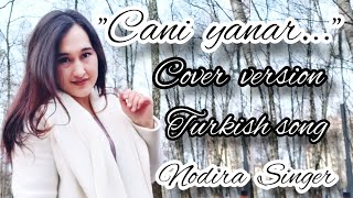 Cani yanar  Vasif Azimov  Cover  Nodira Singer  Ozbek qizidan Turkcha cover [upl. by Ahsilem]