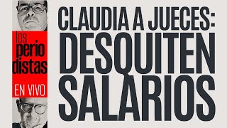 EnVivo ¬ LosPeriodistas ¬ Claudia a jueces desquiten salarios [upl. by Elora]