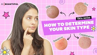 How To Know Your Skin Type  Different Skincare Routine Based on Your Skin Type  Be Beautiful [upl. by Nera]