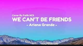 Ariana Grande  We Cant Be Friends Lyrics [upl. by Grochow41]