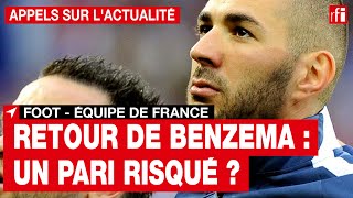 Foot  Équipe de France  le retour de Karim Benzema estil un pari risqué [upl. by Nnayllehs779]