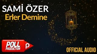 Sami Özer  Erler Demine  Official Audio [upl. by Eveivaneg]