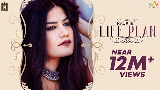 Kaur B  Life Plan Official Video  New Punjabi Song 2019 [upl. by Rheta533]