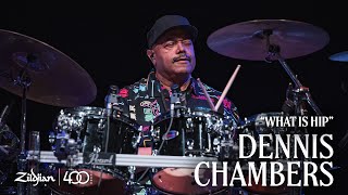 Dennis Chambers quotWhat Is Hipquot  Zildjian 400th UK [upl. by Helse747]