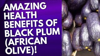 Amazing Health Benefits of Black Plum African Olive [upl. by Muncey]