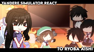 ✎ᝰ┆Y4ndere Simul4t0r react to Ryoba Aishi👹🥰 Gacha club react part 5 [upl. by Kirsteni124]