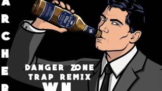 Archer  Danger Zone willwynn Trap Remix [upl. by Benedetta230]