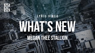 Megan Thee Stallion  Whats New  Lyrics [upl. by Anasxor]