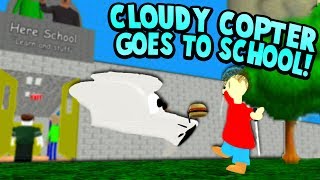 NEW CLOUDY COPTER GOES TO SCHOOL FOR THE FIRST TIME  Baldis Basics Roblox Roleplay [upl. by Hsitirb]