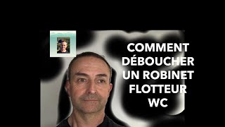 COMMENT DÉBOUCHER UN ROBINET FLOTTEUR WC [upl. by Piselli]