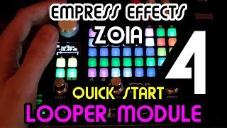 Quickstart Pt 4  Looper Module  Pages  Empress FX Zoia Tutorial [upl. by Mellar558]