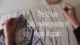 12 Hour creative Routine Hayao Miyazaki [upl. by Lovell]