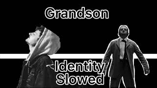 Identity Grandson slowed edit [upl. by Aissert]