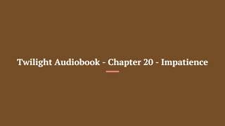 Twilight Audiobook Chapter 20 Impatience [upl. by Nim12]