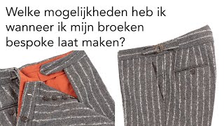 Welke mogelijkheden heb je wanneer je jouw broeken amp pantalons bespoke laat maken [upl. by Christoper]