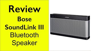 Review Bose SoundLink III Bluetooth Speaker [upl. by Riki442]